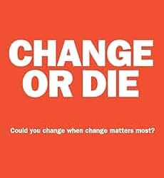 Book Summary: “Change or Die” by Alan Deutschman